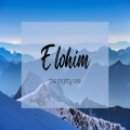 Elohim - the mighty one