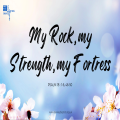 My Rock, my Strength, my Fortress