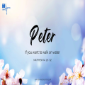 Peter- if you want to walk on water