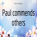 Paul commends Others