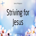 Striving for Jesus